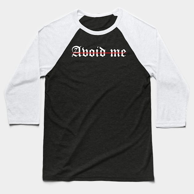 Avoid Me Baseball T-Shirt by TeeMaruf